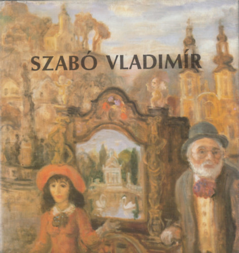 Kratochwill Mimi  (Szerk.) - Szab Vladimir festmvsz killtsa Mcsarnok, Budapest 1980. IX. 19 - X. 26.