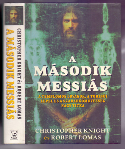 Christopher Knight s Robert Lomas - A msodik Messis - A templomos lovagok, a torini lepel s a szabadkmvessg nagy titka