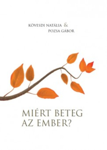 K�vesdi Nat�lia Pozsa G�bor - Mi�rt beteg az ember?