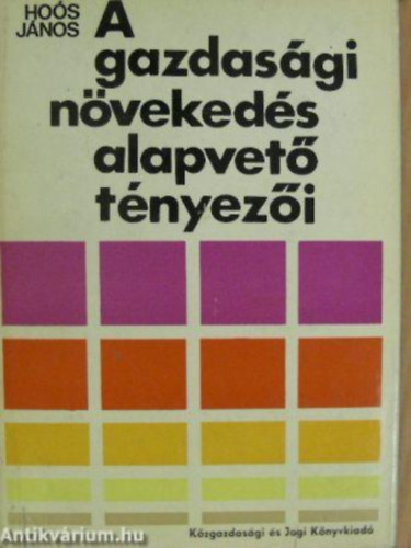 Ho�s J�nos - A gazdas�gi n�veked�s alapvet� t�nyez�i