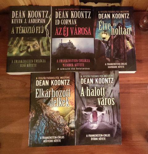 Dean R. Koontz - Frankenstein-ciklus I-V. (A tékozló fiú - Az éj városa - Élve és holtan - Elkárhozott lelkek - A halott város)
