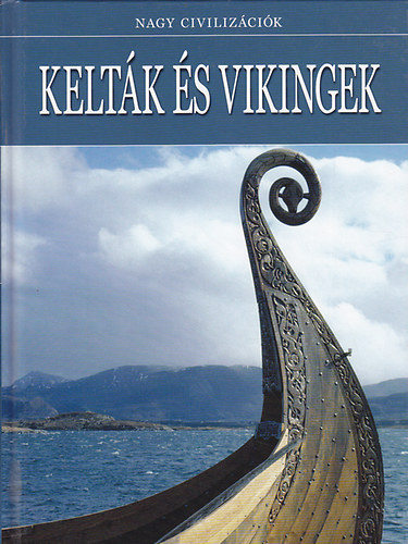 Daniel Gimeno  (szerk.) - Keltk s vikingek - Nagy civilizcik 13