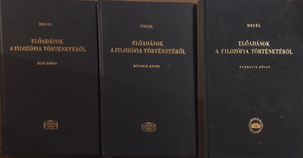 Georg Wilhelm Friedrich Hegel - Előadások a filozófia történetéről I-III.