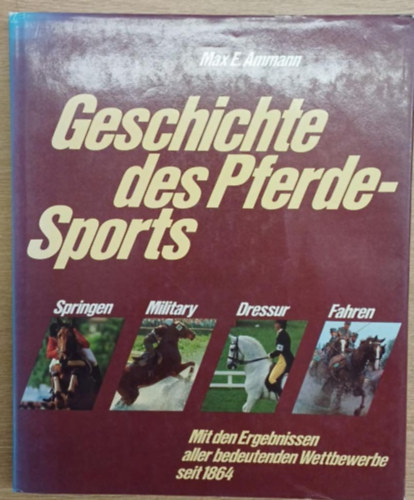 Max E. Ammann - Geschichte des Pferde-Sports (A lovasspport trtnete)