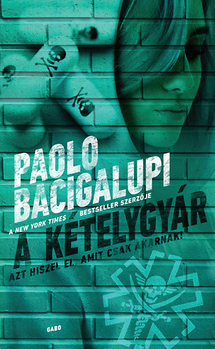 Paolo Bacigalupi - A k�telygy�r