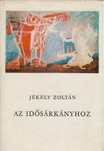 Jékely Zoltán - Az idősárkányhoz