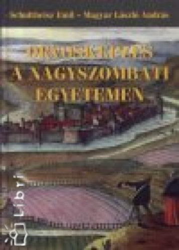 Magyar Lszl Andrs Schulheisz Emil - Orvoskpzs a nagyszombati egyetemen