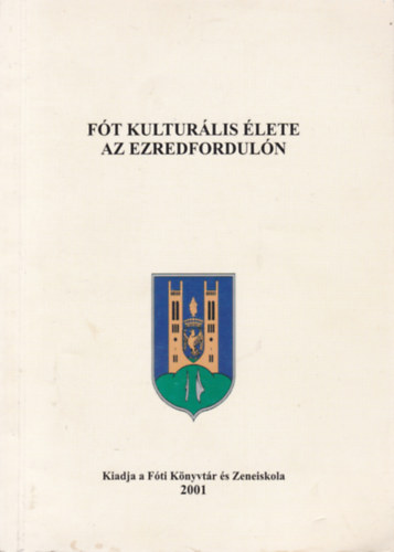 Sz�cs M�ria - Horv�th Istv�n  (szerk.) - F�t kultur�lis �lete az ezredfordul�n