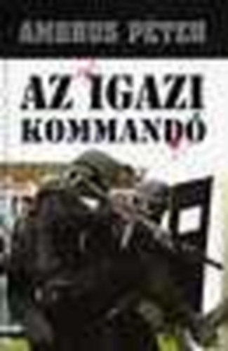 Dr. Ambrus P�ter - Az igazi kommand�