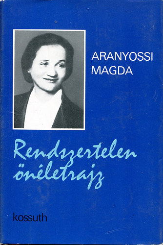 Aranyossy Magda - Rendszertelen önéletrajz