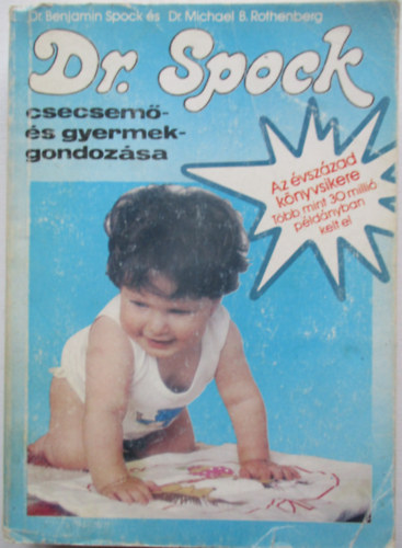 Spock B. Dr.-Rothenberg B.M.Dr - Dr. Spock csecsemő- és gyermekgondozása