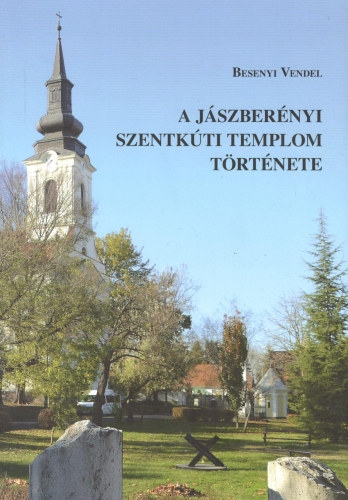 Besenyi Vendel - A jszbernyi szentkti templom trtnete