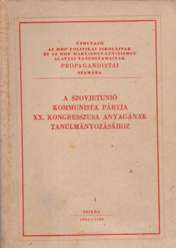 A Szovjetuni Kommunista Prtja XX. kongresszusa anyagnak tanulmnyozshoz