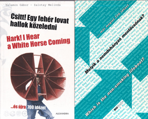 Salamon G�bor-Zalotay Melinda  (szerk.) - 2 db. humoros id�zetgy�jtem�ny (Csitt! Egy feh�r lovat hallok k�zeledni + Melyik a nemdoh�nyz� ment�cs�nak?)