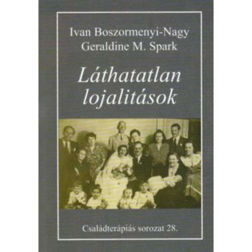 Ivan Boszormenyi-Nagy - Geraldine Spark M. - Lthatatlan lojalitsok