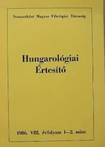 Ilia Mihly - Hungarolgiai rtest 1986/1-2. A Nemzetkzi Magyar Filolgiai Trsasg Folyirata/VIII. vfolyam 1-2. szm