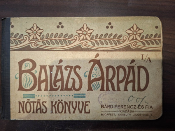 Balázs Árpád nótás könyve I/A