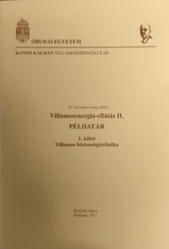 Dr. Novothny Ferenc - Villamosenergia-ellátás II. Példatár '. kötet villamos biztonságtechnika + Villamosenergia-ellátás II. '. kötet Villamos biztonságtechnika