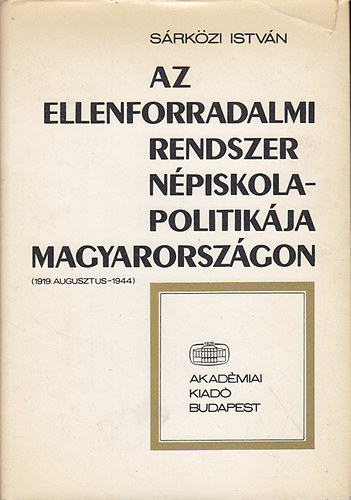 S�rk�zi Istv�n - Az ellenforradalmi rendszer n�piskola-politik�ja Magyarorsz�gon (1919. augusztus-1944)