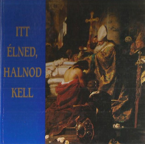 N�meth Tibor - Itt �lned, halnod kell