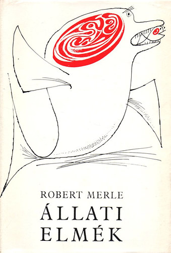 Robert Merle - �llati elm�k