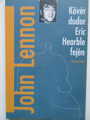John Lennon - Kövér dudor Eric Hearble fején (kétnyelvű kiadás)