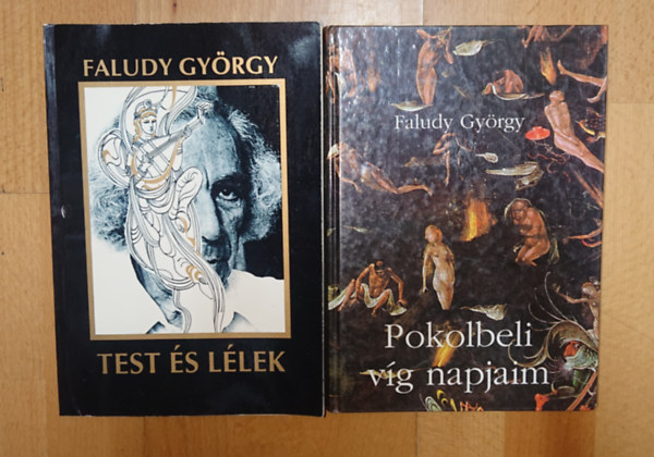Faludy Gy�rgy - 2 k�tet Faludy Gy�rgyt�l: Test �s l�lek, Pokolbeli v�g napjaim