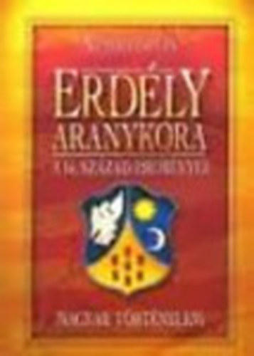 Nemere István - Erdély aranykora (A 16.század eseményei)