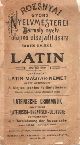 Rozsnyai gyors nyelvmesterei- Bármely nyelv alapos elsajátítására gyakorlati latin-magyar-német beszélgetésekkel