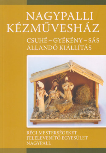 Nagypalli kézművesház - Csuhé- gyékény- sás állandó kiállítás