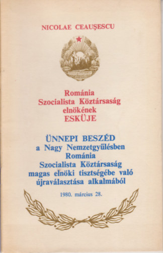 Nicolae Ceausescu - nnepi beszd a Nagy Nemzetgylsben Romnia Szocialista Kztrsasg magas elnki tisztsgben val jravlasztsa alkalmbl