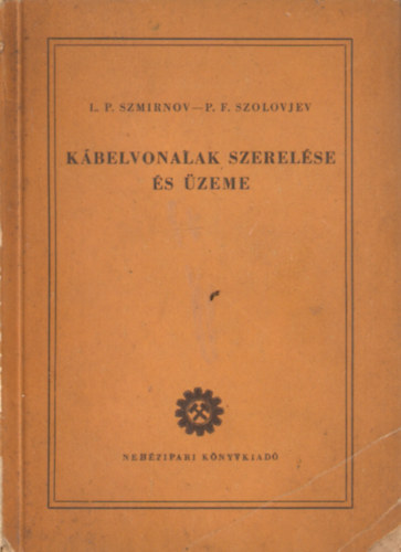 Szolovjev Szmirnov - Kábelvonalak szerelése és üzeme