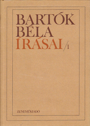 Tallin Tibor  (Szerk.) - Bartk Bla rsai I.- Bartk Bla nmagrl, mveirl, az j magyar zenrl, mzene s npzene viszonyrl