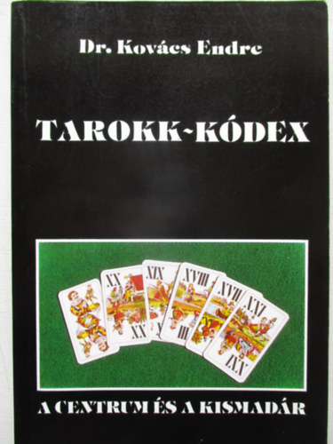 Dr. Kov�cs Endre - Tarokk-k�dex (A centrum �s a kismad�r)