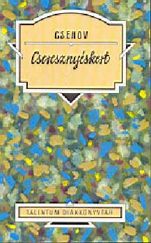 Anton Pavlovics Csehov - Cseresznyéskert - Talentum diákkönyvtár