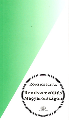 Romsics Ignc - Rendszervlts Magyarorszgon