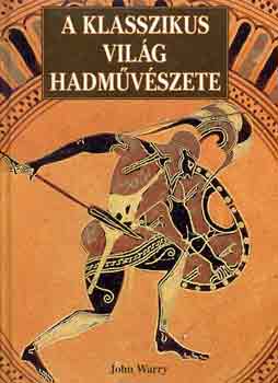 John Warry - A klasszikus vil�g hadm�v�szete