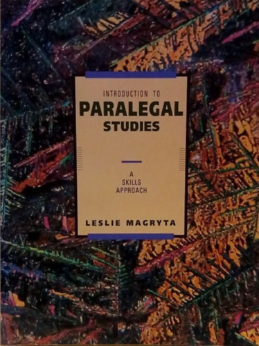 Leslie Magryta - Introduction to Paralegal Studies - A skills approach - Bevezet a segdgyi tanulmnyokba - Kpessgi megkzelts - Angol nyelv