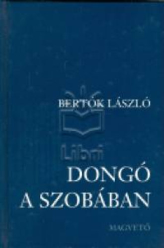 Bertk Lszl - Dong a szobban