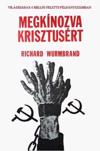 Richard Wurmbrand - Megknozva Krisztusrt