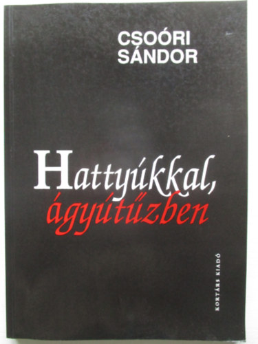 Csoóri Sándor - Hattyúkkal, ágyútűzben