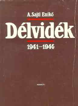 A. Sajti Enikő - Délvidék 1941-1944