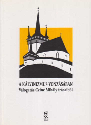 Czine Mihly - A klvinizmus vonzsban