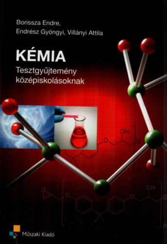 Borissza Endre Endr�sz Gy�ngyi Vill�nyi Attila - K�mia Tesztgy�jtem�ny k�z�piskol�soknak