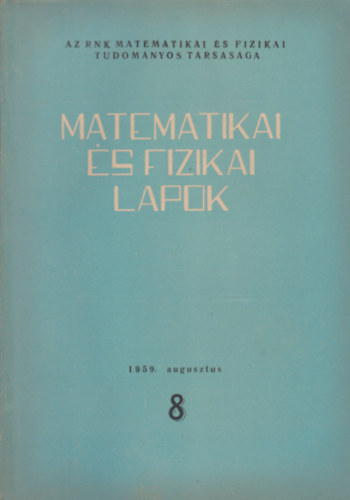 Kiss Ern  (szerk.) - Matematikai s fizikai lapok 8. 1959. augusztus