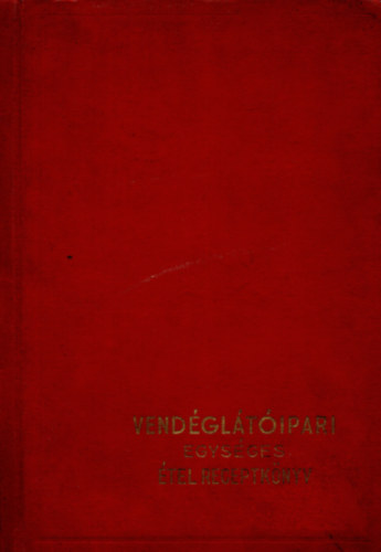 Élelmezési Nemzeti Vállalat - Vendéglátóipari egységes étel-receptkönyv