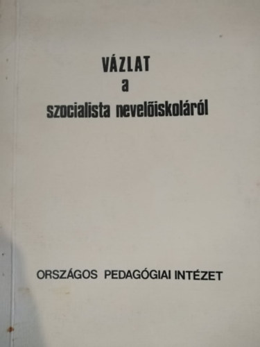 Dr. Mih�ly Ott�  (szerk.) - V�zlat a szocialista nevel�iskol�r�l