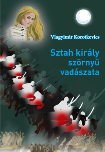 Vlagyimir Korotkevics - Sztah kir�ly sz�rny� vad�szata