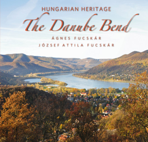 Fucskár József Attila Fucskár Ágnes - The Danube Bend - Hungarian Heritage