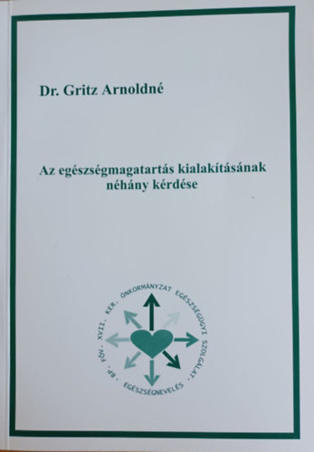 Gritz Arnoldné Dr. - Az egészségmagatartás kialakításának néhány kérdése